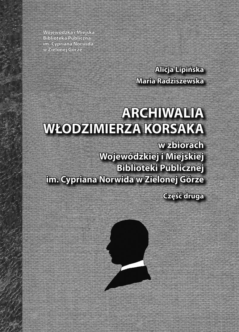 Okładka książki. Archiwalia Włodzimierza Korsaka. Szara, na górze są informacje o autorach potem tytuł i podtytuł, na dole czarna głowa uchwy ona z profilu.