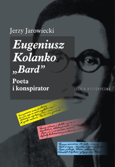 Jerzy Jarowiecki, Eugeniusz Kolanko („Bard”), poeta i konspirator, Pro Libris – Wydawnictwo Naukowe i Edukacyjne SBP, Zielona Góra – Warszawa 2025, 250 s.